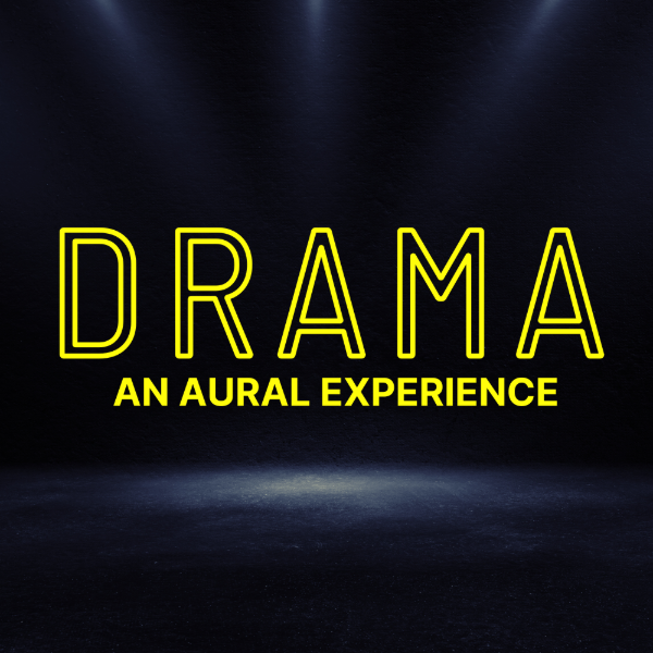 DRAMA an aural experience
